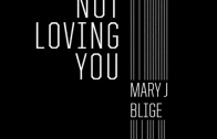 mary-j-blige-not-loving-you