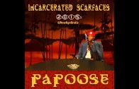 Papoose – Incarcerated Scarfaces