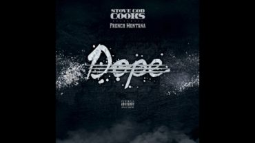 Stove God Cooks x French Montana – “Dope” [Official Audio] @Stovegodcooks @FrencHMonTanA