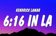 Kendrick Lamar – 6:16 in LA