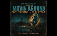 250 Tha Great – MOVIN AROUND (OFFICIAL VIDEO )